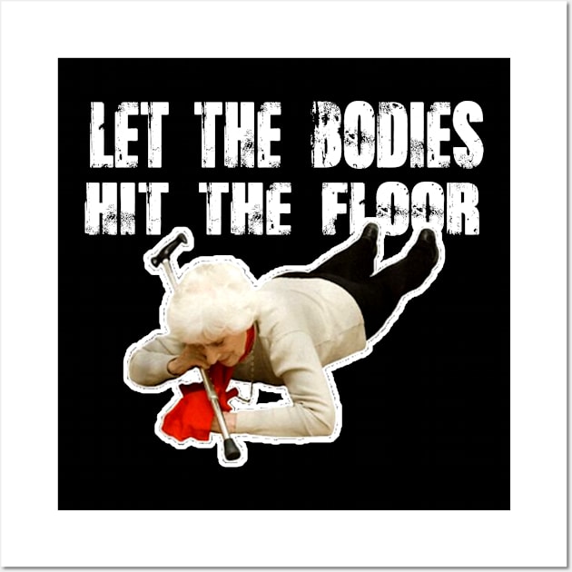 let-the-bodies-hit-the-floor Wall Art by Bones Be Homes